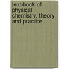 Text-Book of Physical Chemistry, Theory and Practice by Arthur Woolsey Ewell