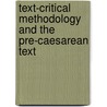 Text-Critical Methodology and the Pre-Caesarean Text by Larry W. Hurtado
