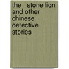The   Stone Lion And Other Chinese Detective Stories door Yin-Lien C. Chin