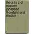 The A To Z Of Modern Japanese Literature And Theater