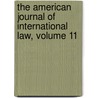 The American Journal Of International Law, Volume 11 door Law American Societ
