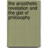 The Anasthetic Revelation And The Gist Of Philosophy