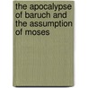 The Apocalypse of Baruch and the Assumption of Moses door Robert Henry Charles