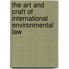 The Art And Craft Of International Environmental Law door Daniel Bodansky