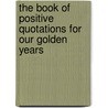 The Book of Positive Quotations for Our Golden Years door Pat Corrick Hinton