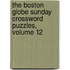 The Boston Globe Sunday Crossword Puzzles, Volume 12