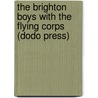 The Brighton Boys with the Flying Corps (Dodo Press) door James R. Driscoll