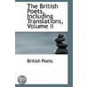 The British Poets, Including Translations, Volume Ii door British Poets