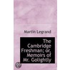 The Cambridge Freshman; Or, Memoirs Of Mr. Golightly door Martin Legrand