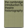 The Cambridge Introduction To Theatre Historiography by Thomas Postlewait