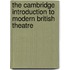 The Cambridge Introduction to Modern British Theatre