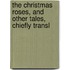 The Christmas Roses, And Other Tales, Chiefly Transl