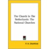 The Church In The Netherlands: The National Churches by Unknown