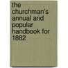 The Churchman's Annual And Popular Handbook For 1882 by Edited by H.G. Dickson