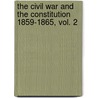 The Civil War and the Constitution 1859-1865, Vol. 2 door John W. Burgess