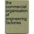 The Commercial Organisation Of Engineering Factories