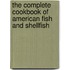 The Complete Cookbook Of American Fish And Shellfish