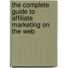 The Complete Guide to Affiliate Marketing on the Web door Bruce C. Brown