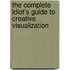 The Complete Idiot's Guide to Creative Visualization