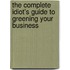 The Complete Idiot's Guide to Greening Your Business