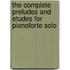 The Complete Preludes And Etudes For Pianoforte Solo