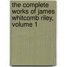 The Complete Works Of James Whitcomb Riley, Volume 1 door James Whitcomb Riley