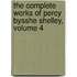 The Complete Works Of Percy Bysshe Shelley, Volume 4