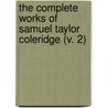 The Complete Works Of Samuel Taylor Coleridge (V. 2) door Samuel Taylor Coleridge