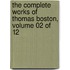 The Complete Works Of Thomas Boston, Volume 02 Of 12