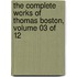The Complete Works Of Thomas Boston, Volume 03 Of 12