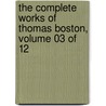 The Complete Works Of Thomas Boston, Volume 03 Of 12 by Thomas Boston