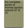 The Complete Works Of Thomas Boston, Volume 07 Of 12 door Thomas Boston