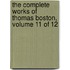 The Complete Works Of Thomas Boston, Volume 11 Of 12