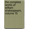 The Complete Works Of William Shakespeare, Volume 15 door Sir Sidney Lee
