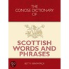 The Concise Dictionary Of Scottish Words And Phrases by Kirkpatrick Betty