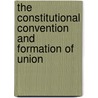 The Constitutional Convention and Formation of Union door Onbekend