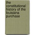 The Constitutional History Of The Louisiana Purchase