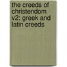 The Creeds Of Christendom V2: Greek And Latin Creeds door Onbekend