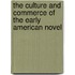 The Culture And Commerce Of The Early American Novel