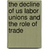 The Decline Of Us Labor Unions And The Role Of Trade