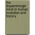 The Dopaminergic Mind in Human Evolution and History