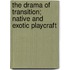 The Drama Of Transition; Native And Exotic Playcraft