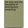 The Duty And The Discipline Of Extemporary Preaching door Foster Barham Zincke