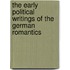 The Early Political Writings Of The German Romantics