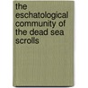 The Eschatological Community Of The Dead Sea Scrolls by Lawrence H. Schiffman