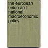 The European Union and National Macroeconomic Policy door Onbekend