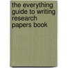 The Everything Guide to Writing Research Papers Book door Cathy Spalding