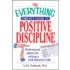 The Everything Parent's Guide To Positive Discipline