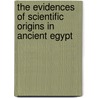 The Evidences Of Scientific Origins In Ancient Egypt by H. Aldersmith