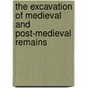 The Excavation of Medieval and Post-Medieval Remains door Stuart Foreman